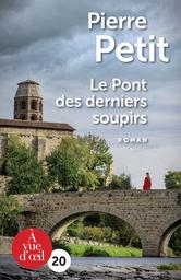 Le pont des derniers soupirs / Pierre Petit | Petit, Pierre (1942-) - écrivain français. Auteur