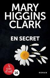 En secret / Mary Higgins Clark | Clark, Mary Higgins (1929-2020) - écrivaine américaine. Auteur
