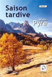 Saison tardive / Alain Pyre | Pyre, Alain - écrivain français. Auteur