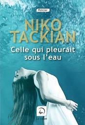 Celle qui pleurait sous l'eau / Niko Tackian | Tackian, Niko (1973-) - écrivain et scénariste français. Auteur