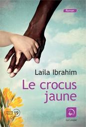 Le crocus jaune. Tome 1 / Laila Ibrahim | Ibrahim, Laila - écrivaine américaine. Auteur