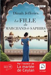 La fille du marchand de saphirs. Volume 1 / Dinah Jefferies | Jefferies, Dinah (1948-) - écrivaine anglaise. Auteur