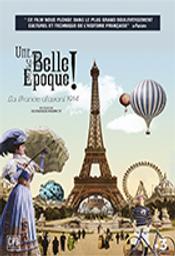 Une si Belle Epoque ! : la France d'avant 1914 / Hugues Nancy, réalisateur | Nancy, Hugues - réalisateur et scénariste français. Metteur en scène ou réalisateur