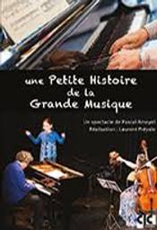 Une petite histoire de la grande musique : ou la musique racontée à ma fille / Laurent Préyale, réalisateur | Préyale, Laurent - réalisateur français. Metteur en scène ou réalisateur