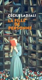 La fille de personne / Cécile Ladjali | Ladjali, Cécile (1971-) - écrivaine française. Auteur
