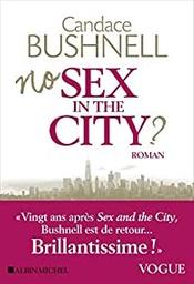 No sex in the city ? / Candace Bushnell | Bushnell, Candace (19..-) - écrivaine américaine. Auteur