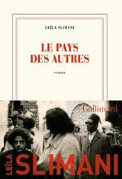 Le Pays des autres : la guerre, la guerre, la guerre / Leïla Slimani | Slimani, Leïla (1981-) - écrivaine française. Auteur