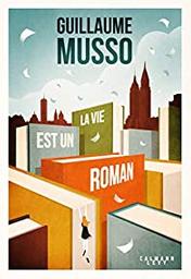 La vie est un roman / Guillaume Musso | Musso, Guillaume (1974-) - écrivain français. Auteur