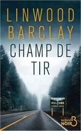 Champ de tir : 4ème enquête à Promise Falls / Linwood Barclay | Barclay, Linwood (19..-) - écrivain canadien. Auteur