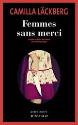 Femmes sans merci / Camilla Läckberg | Läckberg, Camilla (1974-) - écrivaine suédoise. Auteur