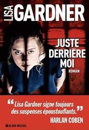 Juste derrière moi / Lisa Gardner | Gardner, Lisa (19..-) - écrivaine américaine. Auteur