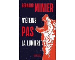 N'éteins pas la lumière / Bernard Minier | Minier, Bernard (1960-) - écrivain français. Auteur