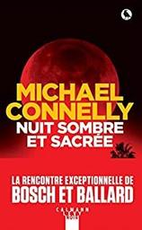 Nuit sombre et sacrée : la rencontre exceptionnelle de Bosch et Ballard / Michael Connelly | Connelly, Michael (1956-) - écrivain américain. Auteur