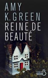 Reine de beauté / Amy K. Green | Greene, Amy K.  - écrivaine américaine. Auteur