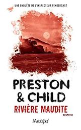 Rivière maudite : la 18ème enquête de l'inspecteur Pendergast / Douglas Preston, Lincoln Child | Preston, Douglas (1956-) - écrivain américain. Auteur