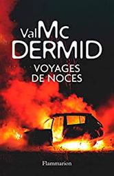 Voyages de noces / Val McDermid | Mac Dermid, Val (19..-) - écrivaine écossaise. Auteur