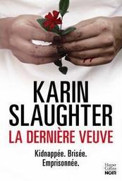 La dernière veuve / Karin Slaughter | Slaughter, Karin (1970-) - écrivaine américaine. Auteur