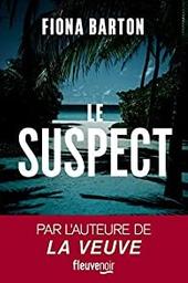 Le suspect / Fiona Barton | Barton, Fiona (1957-) - écrivaine anglaise. Auteur