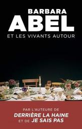 Et les vivants autour / Barbara Abel | Abel, Barbara (1969-) - écrivaine française. Auteur