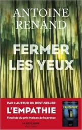 Fermer les yeux / Antoine Renand | Renand, Antoine (1979-) - écrivain français. Auteur