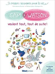 Sam & Watson veulent tout, tout de suite / Ghislaine Dulier | Dulier, Ghislaine. Auteur