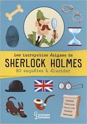 Les incroyables énigmes de Sherlock Holmes / Sandra Lebrun | Lebrun, Sandra. Auteur