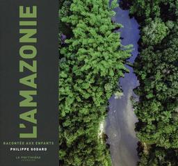 L'Amazonie racontée aux enfants / Philippe Godard | Godard, Philippe. Auteur