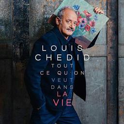 Tout ce qu'on veut dans la vie / Louis Chedid | Chedid, Louis (1948-) - écrivain, interprète, compositeur français. Interprète