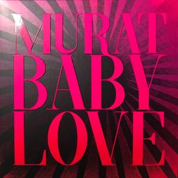 Baby love / Jean-Louis Murat | Murat, Jean-Louis (1952-2023) - auteur, compositeur, interprète français. Interprète