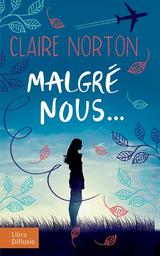 Malgré nous... / Claire Norton | Norton, Claire (1970-) - écrivaine française. Auteur