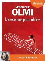 Les évasions particulières / Véronique Olmi | Olmi, Véronique (1962-) - écrivaine française. Auteur. Narrateur