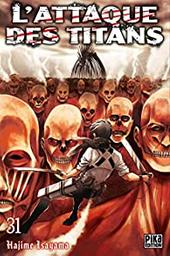 L'attaque des titans. 31 / Hajime Isayama | Isayama, Hajime (1986-) - mangaka japonais. Auteur. Illustrateur