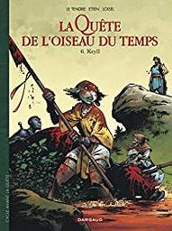 Kryll : avant la quête. 6 / scénario Le Tendre et Loisel | Le Tendre, Serge (1946-) - scénariste français. Auteur