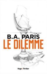 Le Dilemme / B. A. Paris | Paris, B. A. (19..-) - écrivaine anglaise. Auteur