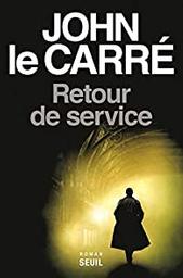 Retour de service / John Le Carré | Le Carré, John (1931-2020) - écrivain anglais. Auteur