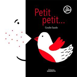 Petit, petit ... / Coralie Saudo | Saudo, Coralie (1981-) - illustratrice française. Auteur. Illustrateur