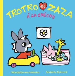 Trotro et Zaza à la crèche / Bénédicte Guettier | Guettier, Bénédicte (1962-) - écrivaine et illustratrice française. Auteur. Illustrateur