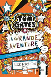 Tom Gates, La grande aventure (ou pas loin). 13 / Liz Pichon | Pichon, Liz. Auteur