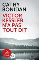 Victor Kessler n'a pas tout dit / Cathy Bonidan | Bonidan, Cathy (19..-) - écrivaine française. Auteur