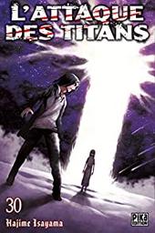 L'attaque des titans. 30 / Hajime Isayama | Isayama, Hajime (1986-) - mangaka japonais. Auteur. Illustrateur