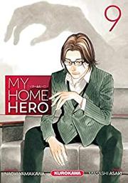 My Home Hero. 9 / scénario Naoki Yamakawa | Yamakawa, Naoki (1988-) - scénariste japonais. Auteur
