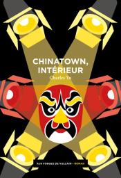 Chinatown, intérieur / Charles Yu | Yu, Charles  (1976-) - écrivain américain. Auteur
