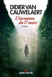 L'inconnue du 17 mars / Didier Van Cauwelaert | Van Cauwelaert, Didier (1960-) - écrivain et scénariste français. Auteur