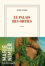 Le palais des orties / Marie Nimier | Nimier, Marie (1957-) - écrivaine française. Auteur