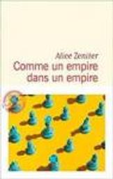 Comme un empire dans un empire / Alice Zeniter | Zeniter, Alice (1986-) - écrivaine française. Auteur