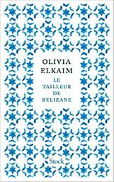 Le tailleur de Relizane / Olivia Elkaim | Elkaim, Olivia (1976-) - écrivaine française. Auteur