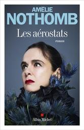 Les aérostats / Amélie Nothomb | Nothomb, Amélie (1967-) - écrivaine belge. Auteur
