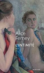 L'Intimité / Alice Ferney | Ferney, Alice (1961-) - écrivaine française. Auteur