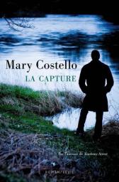 La capture / Mary Costello | Costello, Mary (19..-) - écrivaine irlandaise. Auteur