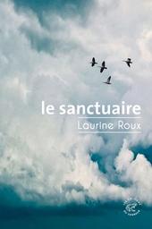 Le sanctuaire / Laurine Roux | Roux, Laurine (1978-) - écrivaine française. Auteur